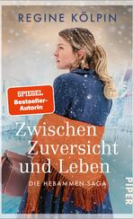  Zwischen Zuversicht und Leben- Die Hebammensaga, Band 1